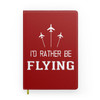 I'D Rather Be Flying Designed Notebooks