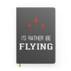 I'D Rather Be Flying Designed Notebooks