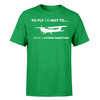To Fly or Not To What a Stupid Question Designed T-Shirts