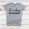 IT'S OKAY SOFT T-SHIRT
