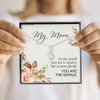 My Mom To The World You Are A Mother But To Your Family You Are The World 3552fm1e