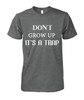 Don't grow up. It's a trap