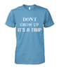 Don't grow up. It's a trap