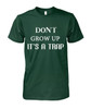Don't grow up. It's a trap