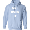 Get Over It Hoodie