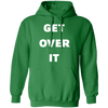 Get Over It Hoodie