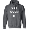 Get Over It Hoodie