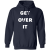 Get Over It Hoodie