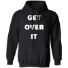 Get Over It Hoodie