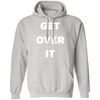 Get Over It Hoodie