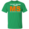 I'm Not Drunk I Have MS Okay Maybe I'm A 'Lil Drunk Shirt
