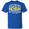 Excuse My Michigan Attitude T-Shirt Wolverine State Pride T