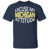 Excuse My Michigan Attitude T-Shirt Wolverine State Pride T