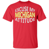 Excuse My Michigan Attitude T-Shirt Wolverine State Pride T
