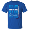 I Play The Bass Because I Can't Dannce Tshirt