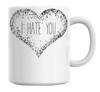 I Hate You Mug