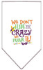 We Don't Hide The Crazy Screen Print Mardi Gras Bandana