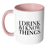 I Drink and I Know Things Accent Mug