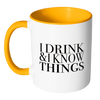 I Drink and I Know Things Accent Mug