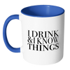 I Drink and I Know Things Accent Mug