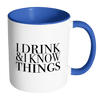 I Drink and I Know Things Accent Mug