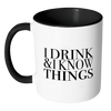 I Drink and I Know Things Accent Mug