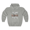 All I Need Is Dog Love Hooded Sweatshirt