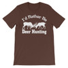 I'd Rather be Deer Hunting Unisex short sleeve t-shirt I'd Rather be Deer Hunting Unisex short sleeve t-shirt