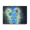 Not All Heroes Wear Capes Canvas