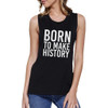 BORN TO MAKE HISTORY Womens Black Sleeveless Tank Top