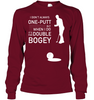 I Don't Always 1 Putt Golf T-Shirt I Don't Always 1 Putt Golf T-Shirt