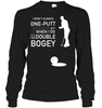 I Don't Always 1 Putt Golf T-Shirt I Don't Always 1 Putt Golf T-Shirt
