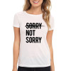 Sorry Not Sorry T-shirt