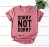 Sorry Not Sorry T-shirt