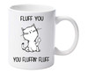 Cute Coffee Cat Mug- Fluff You Fluffing Fluff Funny Cat