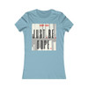 J.B.Dope Women's Favorite Tee