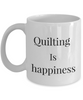 Quilt Coffee Mug - Happiness Is 	Quilting - Funny Ceramic Cup