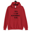 Ignoring You Unisex Hoodie