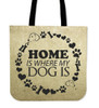 FREE "Home is where my dog is." Tote Bag