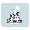 Y'all Need Science Mousepad