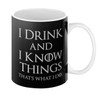 I Drink and I Know Things Mug