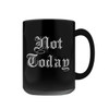 Not Today Coffee Mug