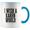 I Wish A Karen Would Mugs
