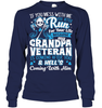 My Grandpa Veteran T Shirt If You Mess With Me You Better Run For Your Life Because My Grandpa Tees