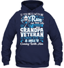 My Grandpa Veteran T Shirt If You Mess With Me You Better Run For Your Life Because My Grandpa Tees