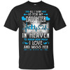 All I Want Is For My Daughter In Heaven T-shirts