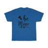 Be Mine Heavy Cotton Tee