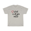 Love Is All You Need Heavy Cotton Tee