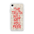 The Truth Will Set You Free Phone Case