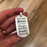 You are braver than you believe... - Dogtag Necklace